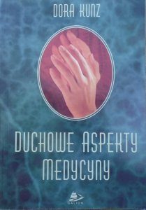 Dora Kunz • Duchowe aspekty medycyny