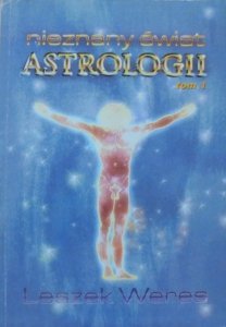 Leszek Weres • Nieznany świat astrologii tom 1