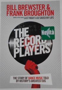 Bill Brewster & Frank Broughton • The Record Players. The story of Dance Music told by history's greatest DJ's
