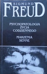 Zygmunt Freud • Psychopatologia życia codziennego. Marzenia senne