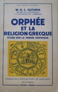 W.K.C.Guthrie • Orphée et la religion grecque. Etude sur la pensée orphique