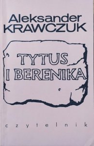 Aleksander Krawczuk • Tytus i Berenika
