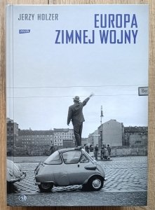 Jerzy Holzer • Europa Zimnej Wojny