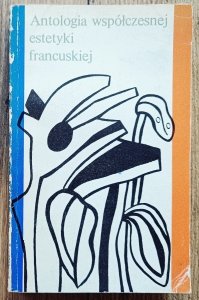 Antologia współczesnej estetyki francuskiej [Bergson, Breton, Valery, Sartre, Bachelard]