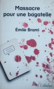 Emile Brami • Massacre pour une bagatelle