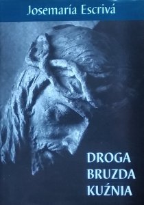 Josemaría Escriva de Balaguer • Droga. Bruzda. Kuźnia