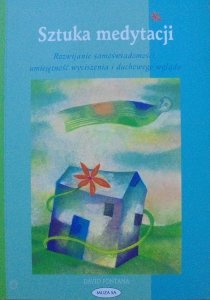 David Fontana • Sztuka medytacji. Rozwijanie samoświadomości, umiejętności wyciszenia i duchowego wglądu