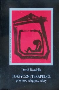 David Boadella • Toksyczni terapeuci. Przemoc religijna, sekty