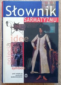 Słownik sarmatyzmu: Idee, pojęcia, symbole