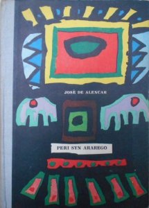 Jose De Alencar • Peri, syn Ararego wodza plemienia Goitaca [Jan Młodożeniec]