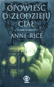 Anne Rice • Opowieść o Złodzieju Ciał