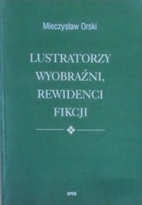 Mieczysław Orski • Lustratorzy wyobraźni, rewidenci fikcji