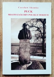 Czesław Skonka • Puck. Miasto zaślubin Polski z morzem