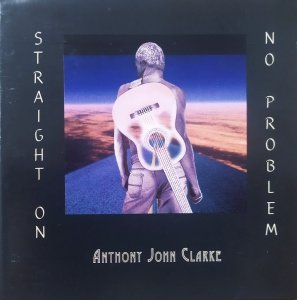 Anthony John Clarke • Straight On No Problem • CD