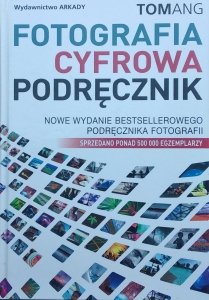 Tom Ang • Fotografia cyfrowa. Podręcznik