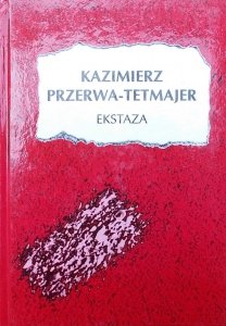 Kazimierz Przerwa-Tetmajer • Ekstaza