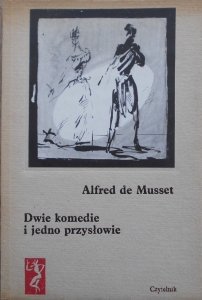 Alfred de Musset • Dwie komedie i jedno przysłowie