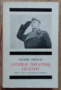 Olgierd Terlecki • Generał ostatniej legendy. Rzecz o gen. Władysławie Sikorskim