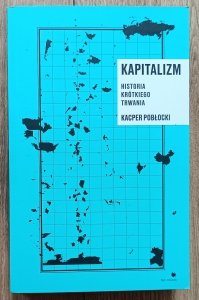Kacper Pobłocki • Kapitalizm. Historia krótkiego trwania