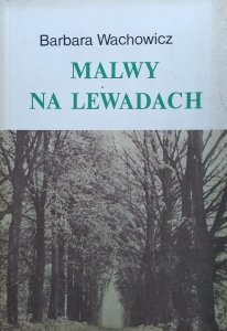 Barbara Wachowicz • Malwy na Lewadach