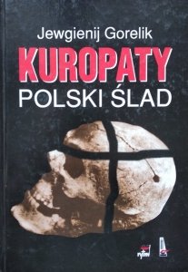 Jewgienij Gorelik • Kuropaty. Polski ślad