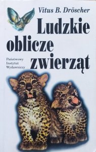 Vitus B. Droscher • Ludzkie oblicze zwierząt