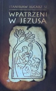 Stanisław Łucarz • Wpatrzeni w Jezusa