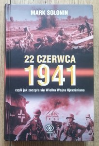 Mark Sołonin • 22 czerwca 1941, czyli jak zaczęła się Wielka Wojna Ojczyźniana
