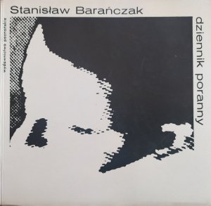 Stanisław Barańczak • Dziennik poranny [1972]