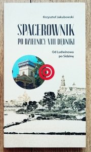 Spacerownik po dzielnicy VIII Dębniki. Od Ludwinowa po Sidzinę