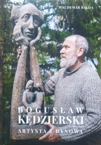 Waldemar Balda • Bogusław Kędzierski. Artysta z Dynowa