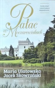 Jacek Skowroński, Maria Ulatowska • Pałac w Moczarowiskach