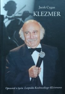 Jacek Cygan • Klezmer. Opowieść o życiu Leopolda Kozłowskiego-Kleinmana