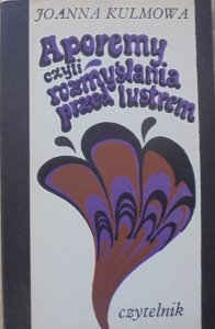 Joanna Kulmowa • Aporemy czyli rozmyślania przed lustrem [1971] [Marian Stachurski]