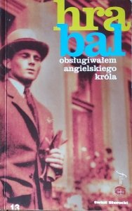 Bohumil Hrabal • Obsługiwałem angielskiego króla 
