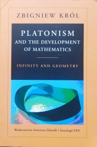 Zbigniew Król • Platonism and the Development of Mathematics. Infinity and Geometry