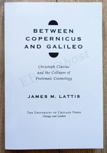 Between Copernicus and Galileo. Christoph Clavius and the Collapse of Ptolemaic Cosmology