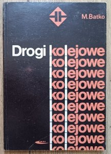 Mieczysław Batko • Drogi kolejowe