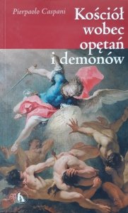 Pierpaolo Caspani • Kościół wobec opętań i demonów 