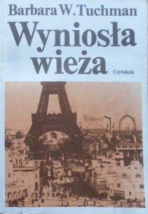 Barbara Tuchman • Wyniosła wieża: świat przed pierwszą wojną 1890-1914 