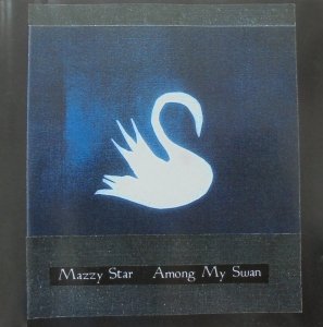 Mazzy Star • Among My Swan • CD