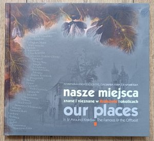 Nasze miejsca znane i nieznane w Krakowie i okolicach