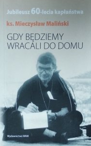 Mieczysław Maliński • Gdy będziemy wracali do domu