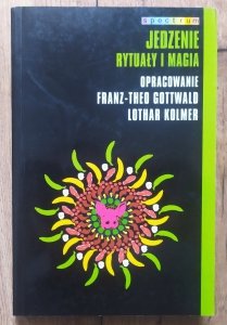 Franz-Theo Gottwald, Lothar Kolmer • Jedzenie. Rytuały i magia