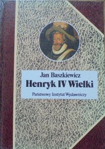 Jan Baszkiewicz • Henryk IV Wielki