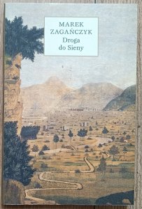Marek Zagańczyk • Droga do Sieny