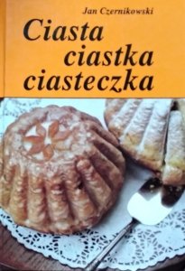 Jan Czernikowski • Ciasta, ciastka, ciasteczka