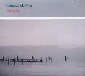 Tomasz Stańko • Too Pee • CD