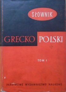 red. Zofia Abramowiczówna • Słownik grecko-polski tom 1.