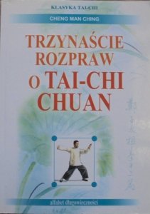 Cheng Man Ching • Trzynaście rozpraw o Tai-chi Chuan
